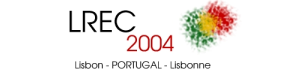 LREC 2004 - 4th International Conference on Language Resources and Evaluation