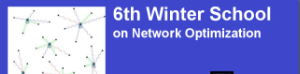 6th Winter School on Network Optimization