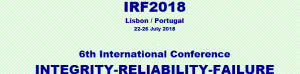 IRF2018 - 6th International Conference: Integrity-Reliability-Failure