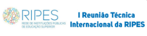 I Reunião Técnica Internacional da Rede de Instituições Públicas de Educação Superior (RIPES)