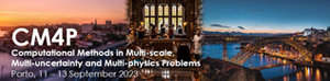 CM4P - Computational Methods in Multi-scale, Multi-uncertainty and Multi-physics Problems	
