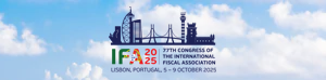 IFA 2025 Lisbon - 77th International Fiscal Association (IFA) Congress IFA 2025 Lisbon - 77th International Fiscal Association (IFA) Congress